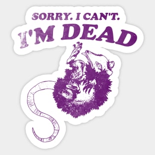 Sorry I Can't I'm Dead . Retro cartoon T-shirt, vintage cartoon tee, meme T-shirt, unisex Sticker